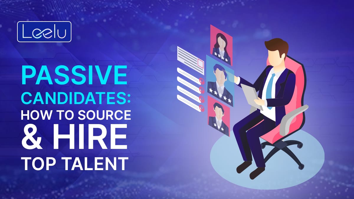 Passive Candidates: How to Source & Hire Top Talent
