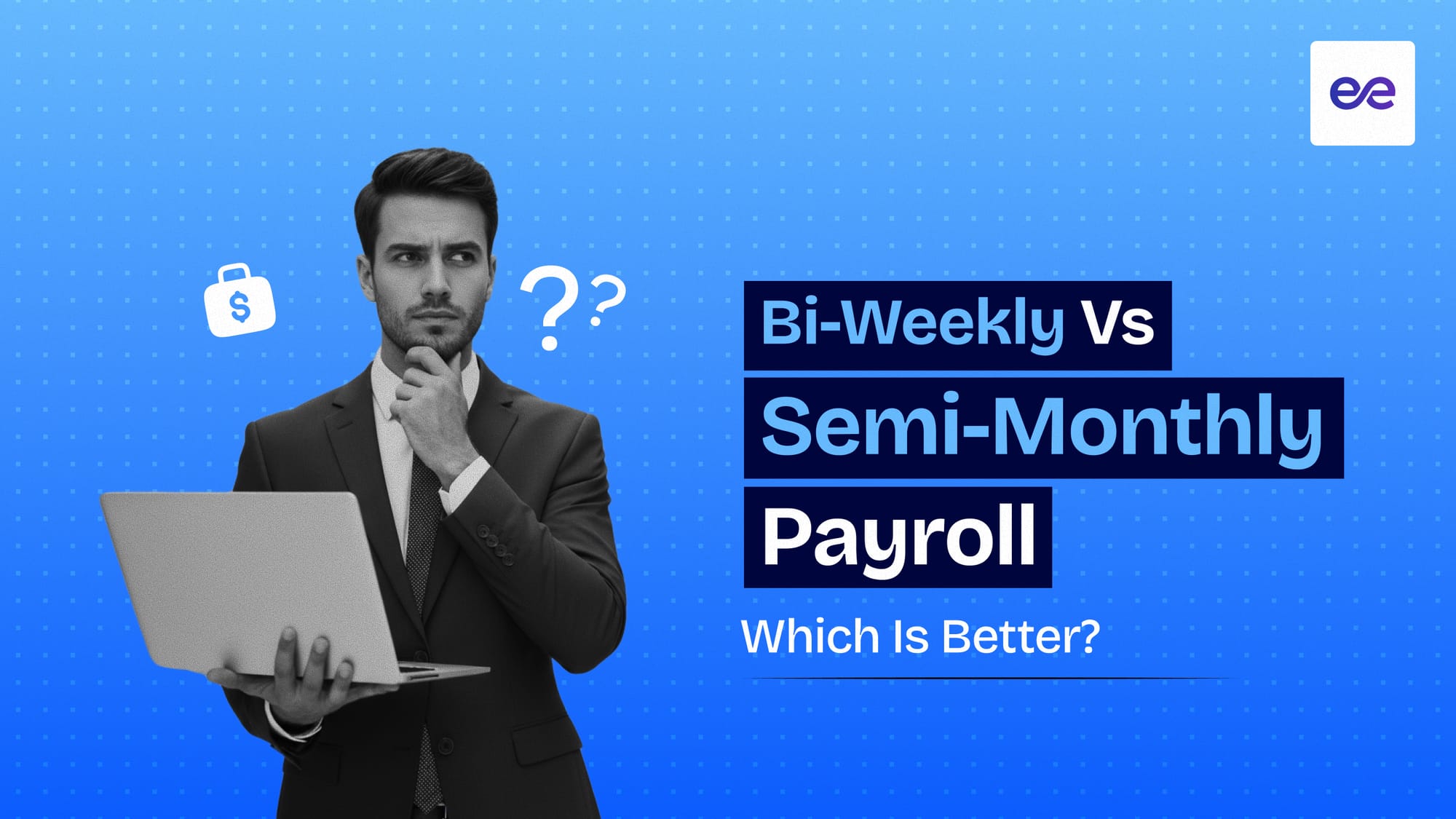Bi-Weekly vs Semi-Monthly Payroll: Which Is Better?