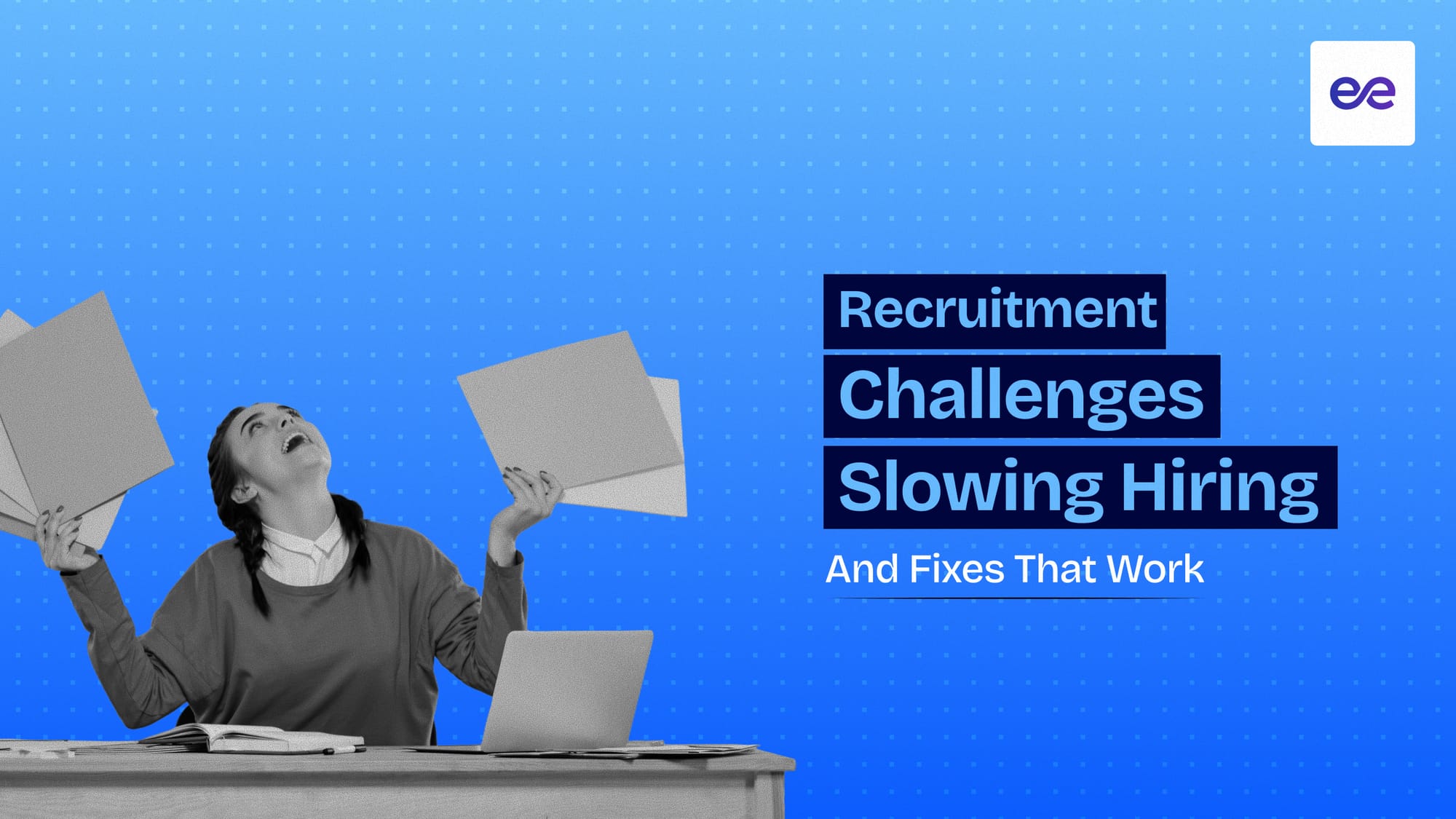 12 Recruitment Challenges Slowing Hiring (And Fixes That Work)