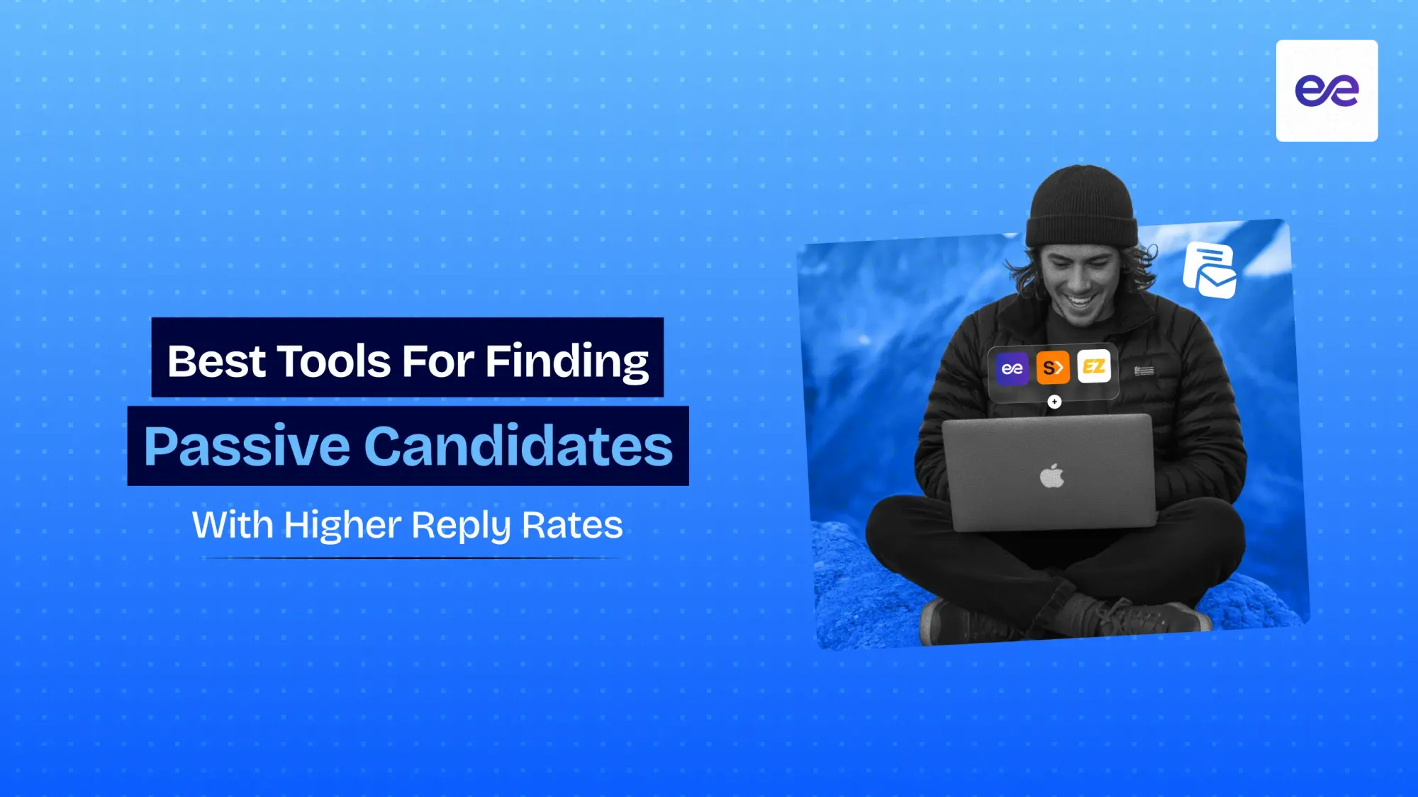 11 Best Tools for Finding Passive Candidates with Higher Reply Rates