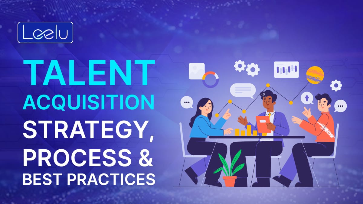 Talent Acquisition Strategy, Process & Best Practices