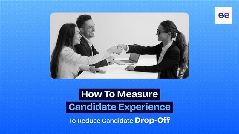 How to Measure Candidate Experience to Reduce Candidate Drop-Off