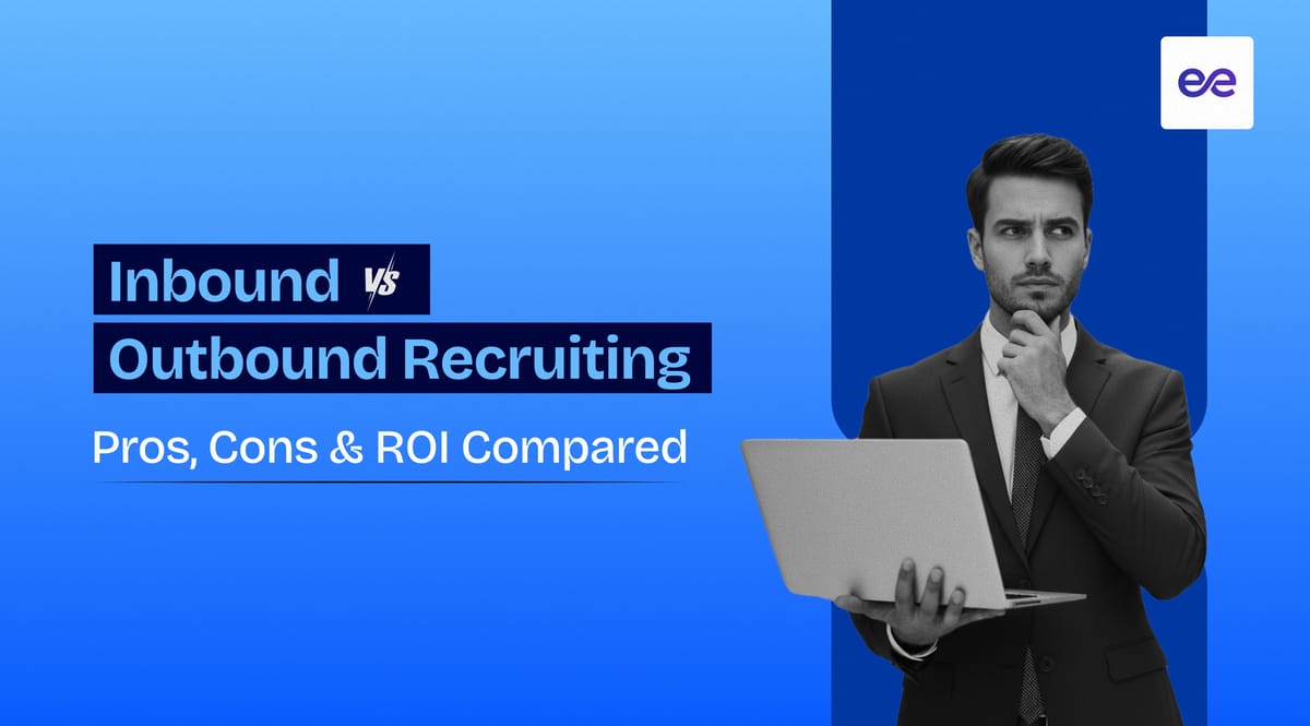 Inbound vs Outbound Recruiting: Pros, Cons & ROI Compared