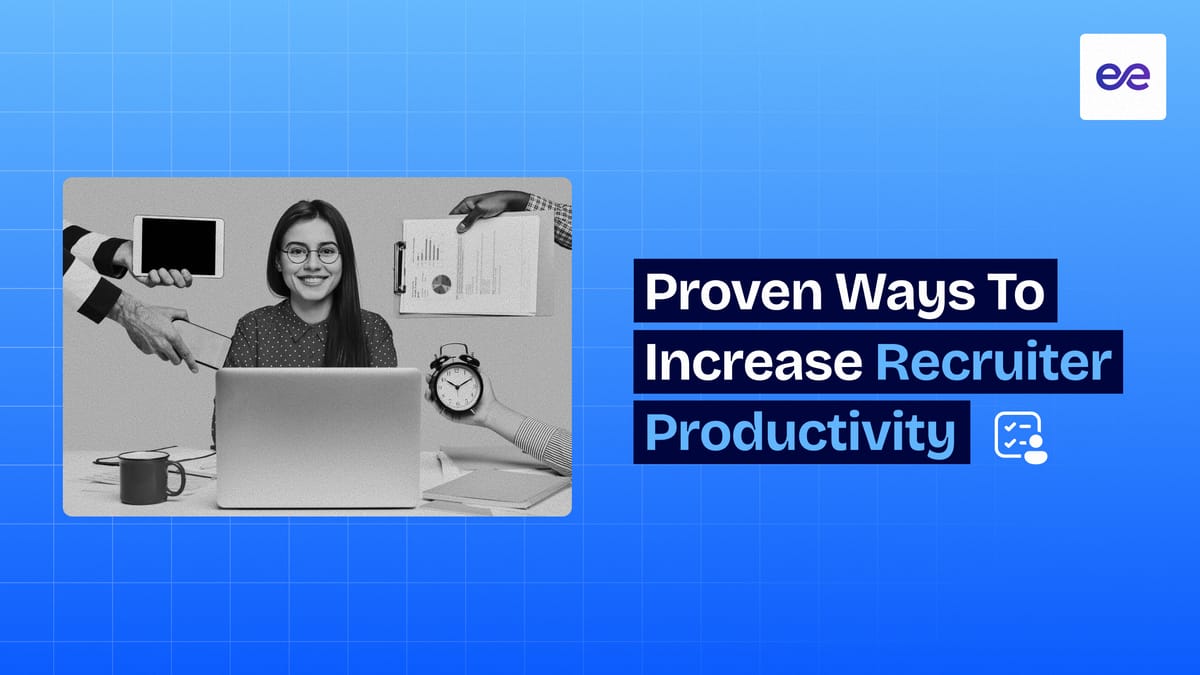 12 Proven Ways to Increase Recruiter Productivity