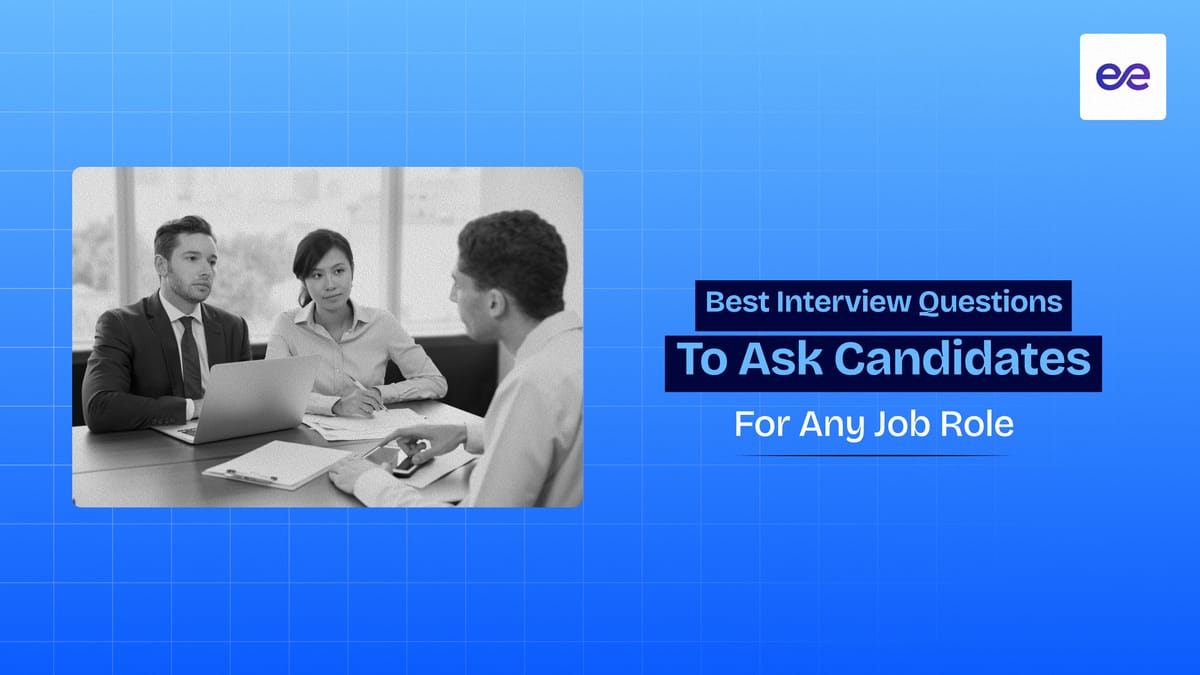 14 Best Interview Questions to Ask Candidates for Any Job Role