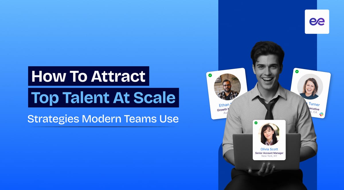 How to Attract Top Talent at Scale: 7 Strategies Modern Teams Use