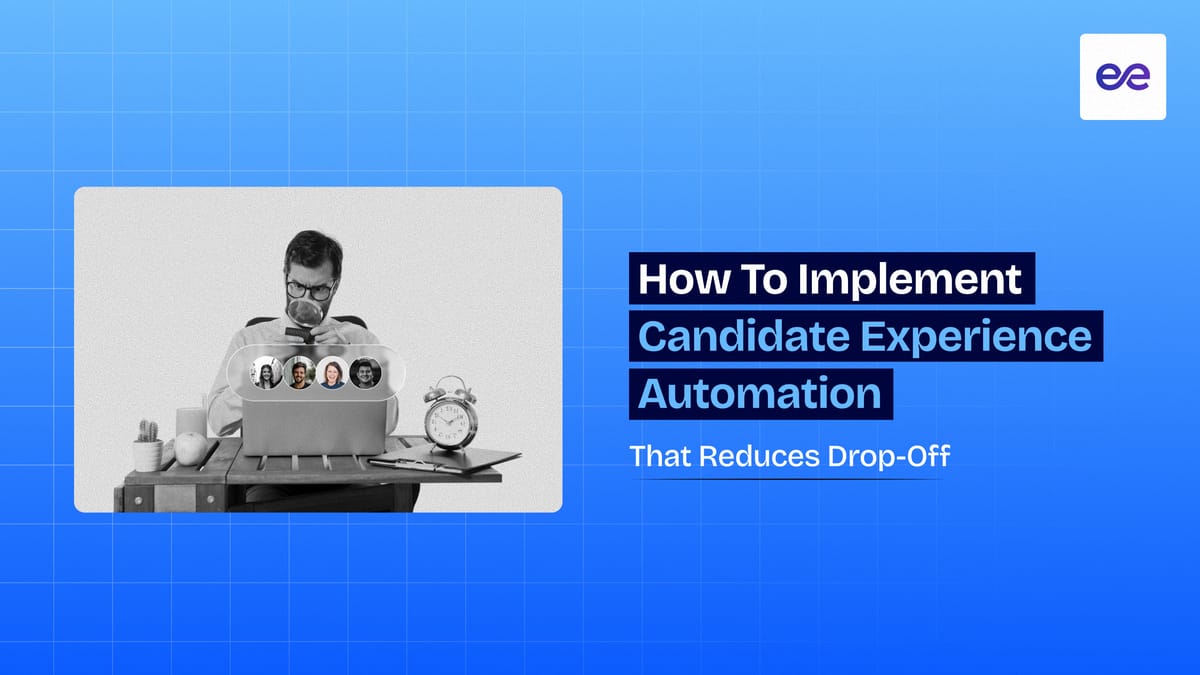 How to Implement Candidate Experience Automation That Reduces Drop-Off