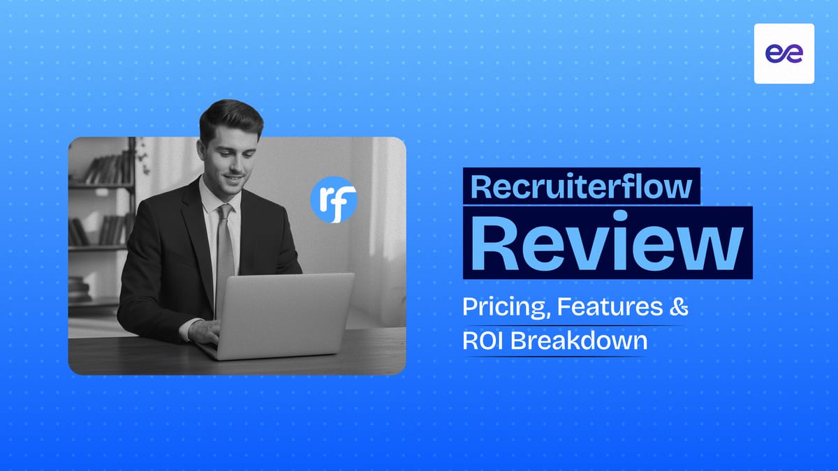 Recruiterflow Review: Pricing, Features & ROI Breakdown