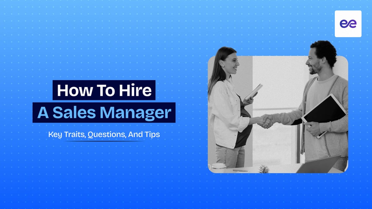 How to Hire a Sales Manager: Key Traits, Questions, and Tips