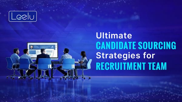Ultimate Candidate Sourcing Strategies for the Recruitment Team