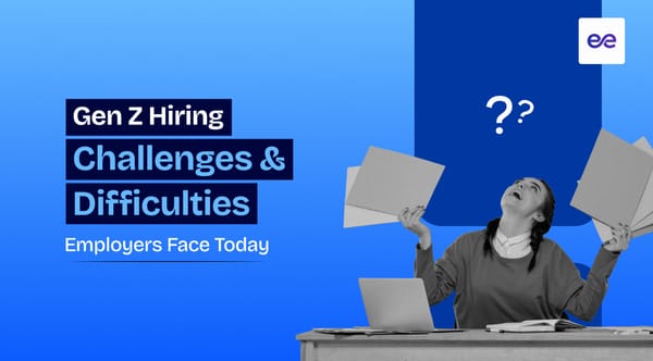 12 Gen Z Hiring Challenges & Difficulties Employers Face Today