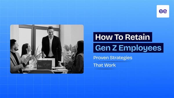 How to Retain Gen Z Employees: 11 Proven Strategies That Work