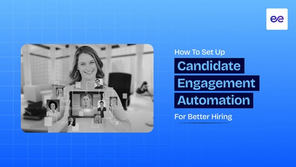 How to Set Up Candidate Engagement Automation for Better Hiring