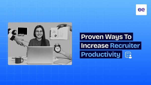 12 Proven Ways to Increase Recruiter Productivity