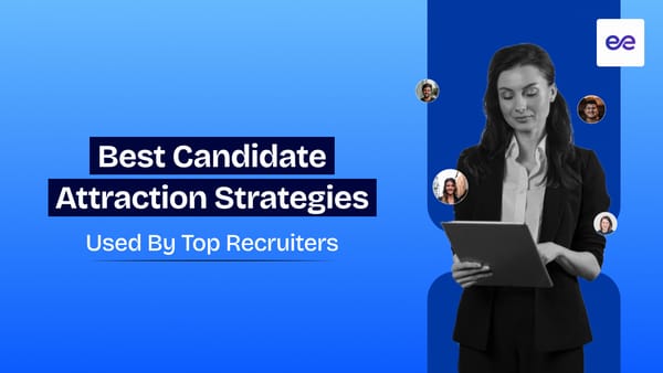10 Best Candidate Attraction Strategies Used by Top Recruiters