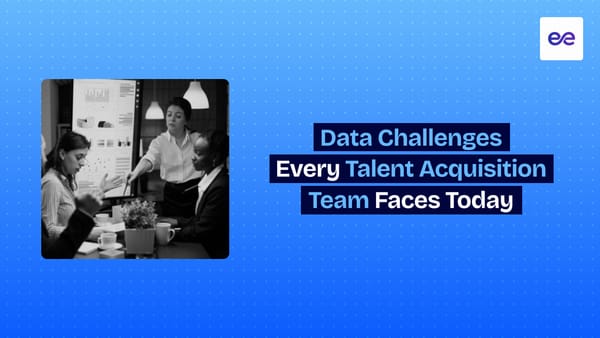 Data Challenges Every Talent Acquisition Team Faces Today