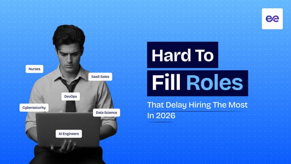 17 Hard to Fill Roles That Delay Hiring the Most in 2026