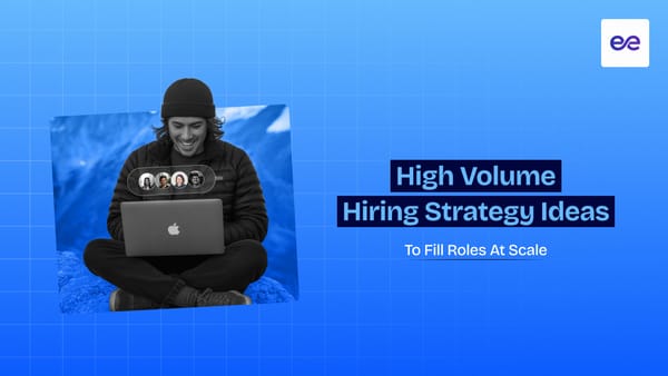 9 High Volume Hiring Strategies to Fill Roles at Scale