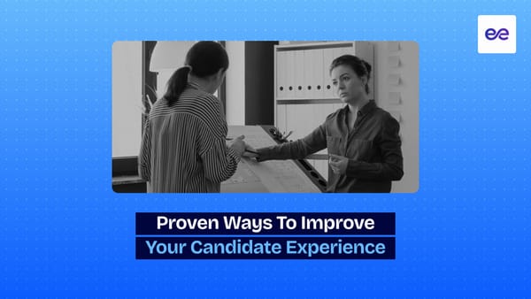 7 Proven Ways to Improve Your Candidate Experience