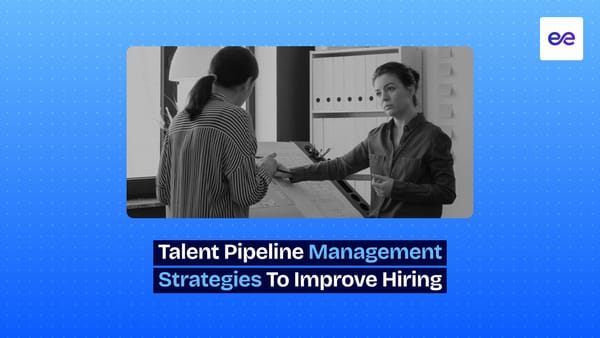 10 Talent Pipeline Management Strategies to Improve Hiring